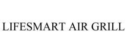LIFESMART AIR GRILL