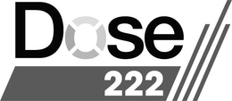 DOSE222