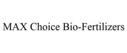 MAX CHOICE BIO-FERTILIZERS