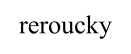 REROUCKY