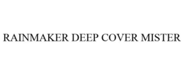 RAINMAKER DEEP COVER MISTER