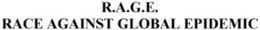 R.A.G.E.  RACE AGAINST GLOBAL EPIDEMIC