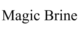 MAGIC BRINE