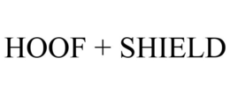 HOOF + SHIELD