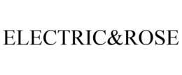 ELECTRIC&ROSE