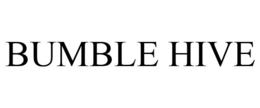 BUMBLE HIVE