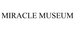 MIRACLE MUSEUM