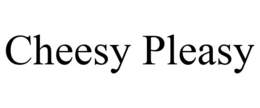 CHEESY PLEASY