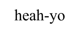 HEAH-YO