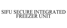 SIFU SECURE INTEGRATED FREEZER UNIT