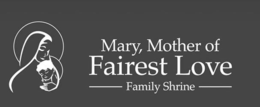 MARY, MOTHER OF FAIREST LOVE FAMILY SHRINE