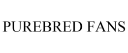 PUREBRED FANS