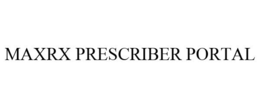 MAXRX PRESCRIBER PORTAL