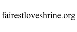 FAIRESTLOVESHRINE.ORG