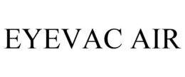 EYEVAC AIR