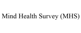 MIND HEALTH SURVEY (MHS)