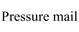 PRESSURE MAIL