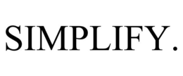SIMPLIFY.