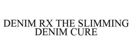 DENIM RX THE SLIMMING DENIM CURE