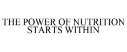 THE POWER OF NUTRITION STARTS WITHIN