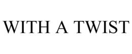 WITH A TWIST