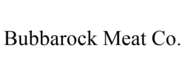 BUBBAROCK MEAT CO.