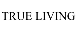 TRUE LIVING