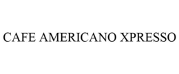 CAFE AMERICANO XPRESSO