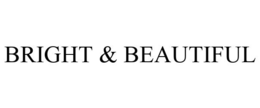 BRIGHT & BEAUTIFUL