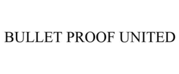 BULLET PROOF UNITED