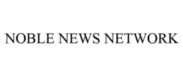 NOBLE NEWS NETWORK