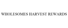 WHOLESOMES HARVEST REWARDS
