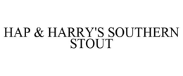 HAP & HARRY'S SOUTHERN STOUT