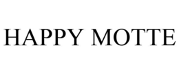 HAPPY MOTTE