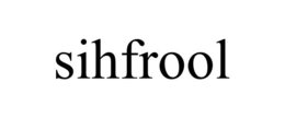SIHFROOL