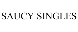 SAUCY SINGLES