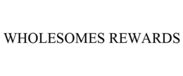 WHOLESOMES REWARDS