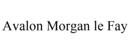 AVALON MORGAN LE FAY
