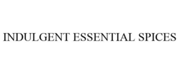INDULGENT ESSENTIAL SPICES