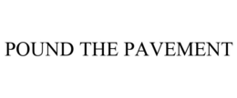 POUND THE PAVEMENT