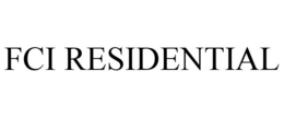 FCI RESIDENTIAL