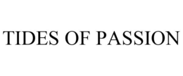 TIDES OF PASSION