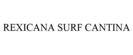 REXICANA SURF CANTINA