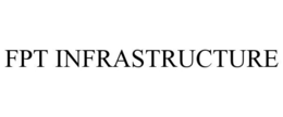 FPT INFRASTRUCTURE