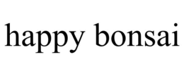 HAPPY BONSAI