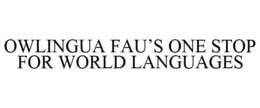 OWLINGUA FAU'S ONE STOP FOR WORLD LANGUAGES