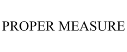 PROPER MEASURE