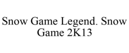 SNOW GAME LEGEND. SNOW GAME 2K13