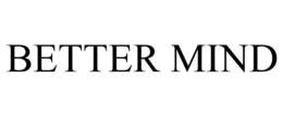 BETTER MIND