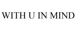 WITH U IN MIND